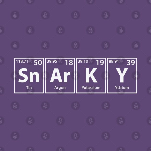 Snarky (Sn-Ar-K-Y) Periodic Elements Spelling by cerebrands