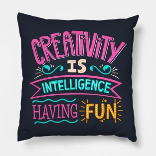 Creativity is Intelligence Having Fun Pillow