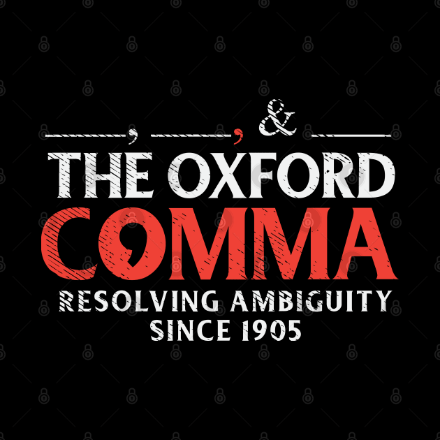 The Oxford Comma Resolving Ambiguity Since 1905 by maxdax