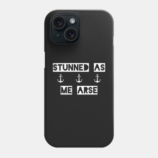 Stunned As Me Arse || Newfoundland Sayings || Newfoundland Shirt Phone Case