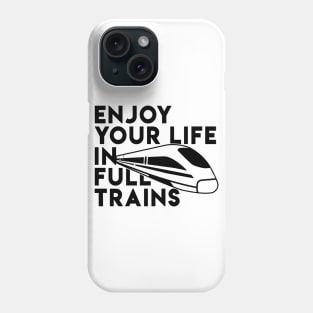 Enjoy your life in full trains - Denglisch Joke Phone Case