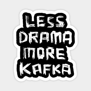 Less Drama More KAFKA, Writer Franz Kafka Magnet