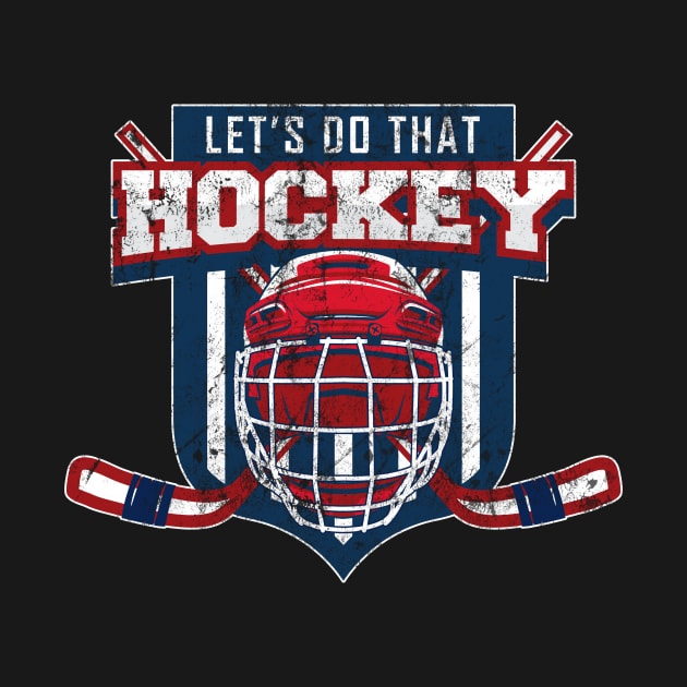 Let's Do That Hockey Funny Humor by Bluebird Moon