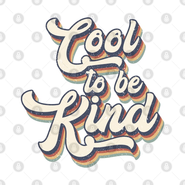 Cool to be Kind - Hippie Retro Vintage Style by Dojaja