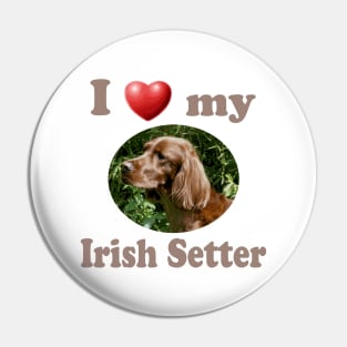 I Love My Irish Setter Pin