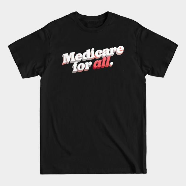 Disover Medicare for All - Medicare For All - T-Shirt