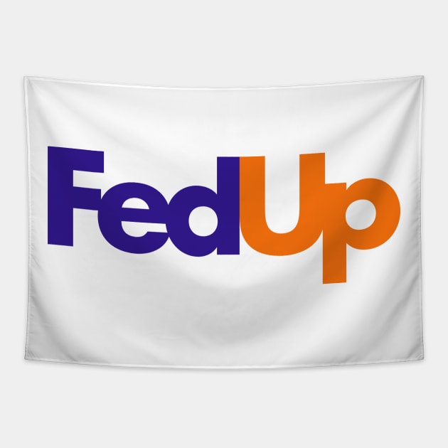 FedEX Parody FedUP 01 Tapestry by kaitokid