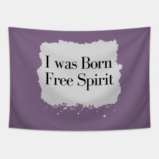 I was Born Free Spirit Tapestry