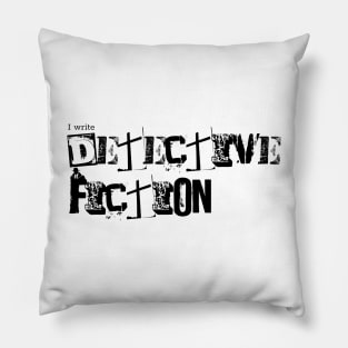 I write Detective Fiction Pillow