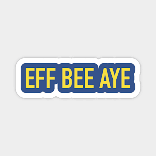 EFF BEE AYE Magnet