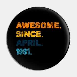 Awesome Since April 1981 celebrate 40 years old birthday gift Pin