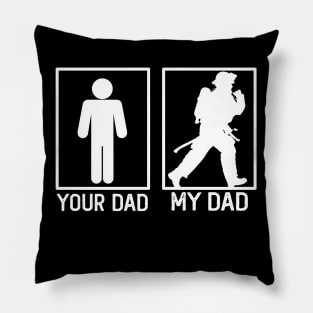 Fiefighter Your Dad vs My Dad Fiefighter Dad Gift Pillow