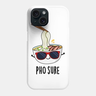 Pho Sure Funny Pho Soup Noodle Pun Phone Case