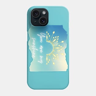 You are my sunshine! Phone Case