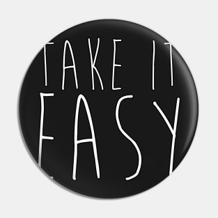 TAKE IT EASY - typography Pin