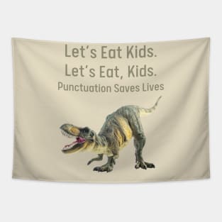 Punctuation Matters Tee - "Let's Eat Kids" vs "Let's Eat, Kids" Dinosaur Shirt, Sarcastic Educator Gift, Grammar Nerd Present Tapestry