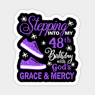 Stepping Into My 48th Birthday With God's Grace & Mercy Bday Magnet