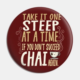 Take It One Steep At a Time... Chai Again Pin