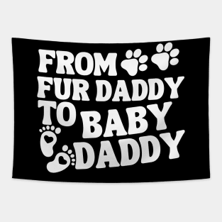 From Fur Daddy To Baby Daddy Baby Announcement Tapestry