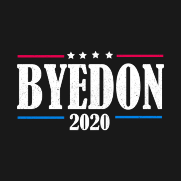 Disover Bye Don 2020 - Bye Don 2020 - T-Shirt