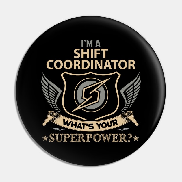 Shift Coordinator T Shirt - Superpower Gift Item Tee Pin by Cosimiaart