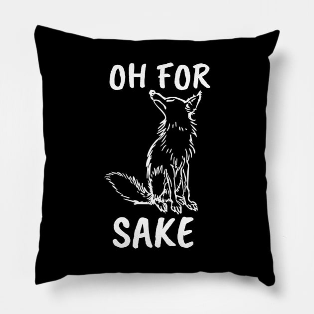 Oh for Fox Sake. Joke, Humor, Funny Saying Quote, Fun Phrase Pillow by JK Mercha