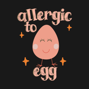 Allergic to Egg T-Shirt