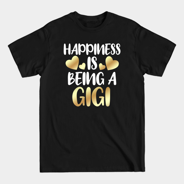 Discover Happiness Is Being A Gigi - Gigi - T-Shirt