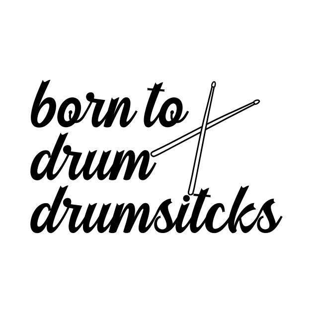 Born To Drum Drumsticks by nextneveldesign