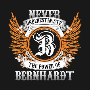 Bernhardt Name Shirt Never Underestimate The Power Of Bernhardt T-Shirt