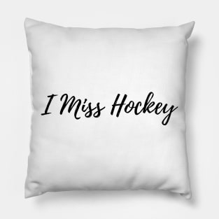 I Miss Hockey Pillow