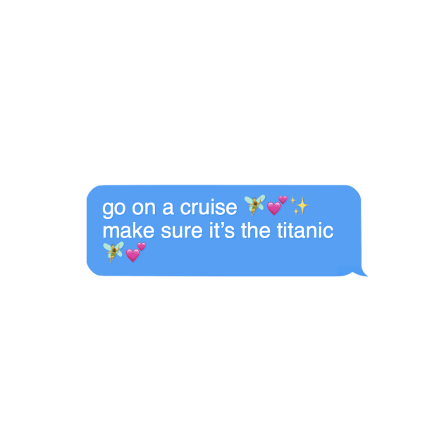 go on a cruise make sure it’s the titanic by Rpadnis