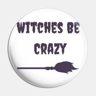 Witches be crazy Pin