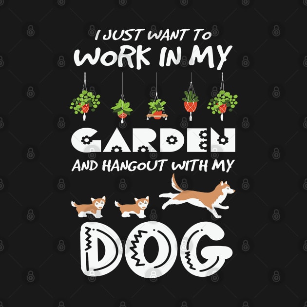 Work In My Garden Hangout With My Dog by ssflower