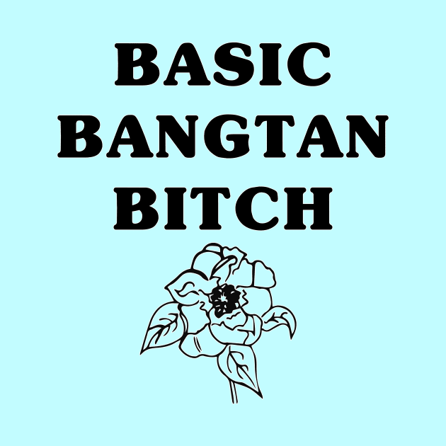Basic Bangtan Bitch by ChasingBlue