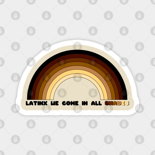 Latinx We Come In All Shades Magnet by MiamiTees305