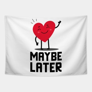 Maybe Later Tapestry