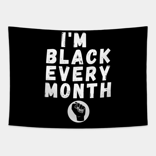 I'm Black Every Month, Funny Gift For Balck People, Birthday Gift Idea Tapestry by Giftadism