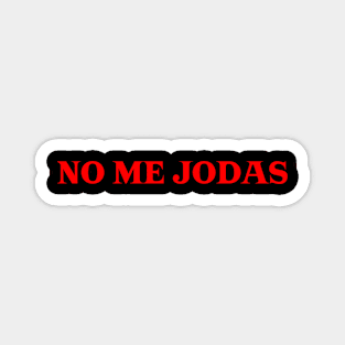 No Me Jodas Magnet