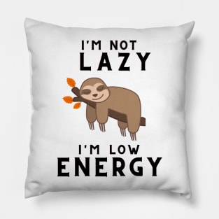 I'm not lazy i'm Low energy Pillow