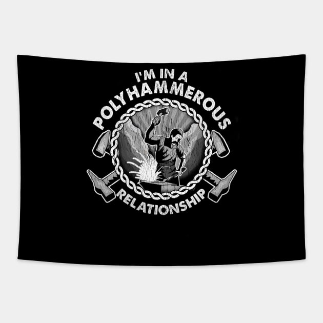 I'm In A Polyhammerous Relationship | Funny Bladesmith Gift Tapestry by Proficient Tees