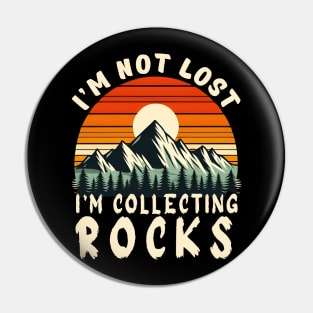 i'm not lost i'm collecting rocks Pin