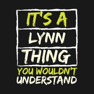 It's A Lynn Thing You Wouldn't Understand T-Shirt