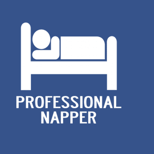 PROFESSIONAL NAPPER T-Shirt