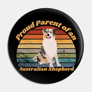 Proud Parent of an Australian Shepherd Pin