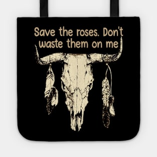 Save The Roses. Don't Waste Them On Me Music Bull-Skull Tote