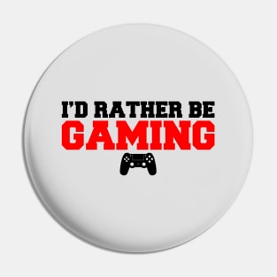 I'D Rather Be Gaming Pin