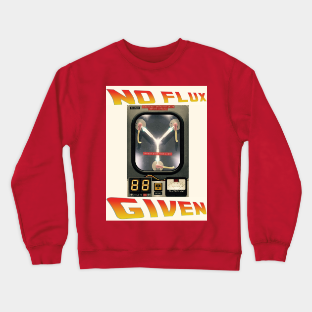 No Flux Given (Retro) - No Flux Given - Crewneck Sweatshirt | TeePublic