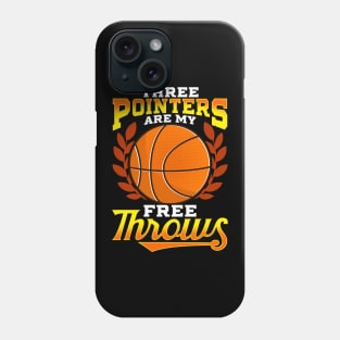 Funny Three Pointers Are My Free Throws Basketball Phone Case