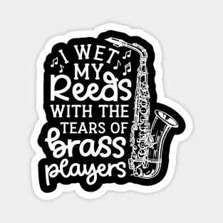 I Wet My Reeds With The Tears Of Brass Players Marching Band Cute Funny Magnet